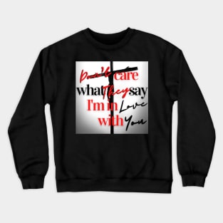 Don't Care What They Say (Jesus) Crewneck Sweatshirt